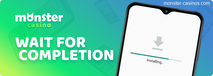 Wait until the Monster Casino Android App is installed